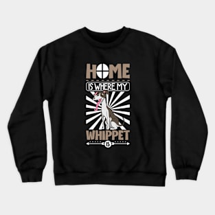 Home is where my Whippet is - Whippet Crewneck Sweatshirt